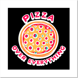 Pizza Over Everything Posters and Art